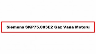 Siemens SKP75.003E2 Gaz Vana Motoru: Kesintisiz Performans ve Yüksek Verimlilik